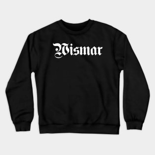 Wismar written with gothic font Crewneck Sweatshirt
